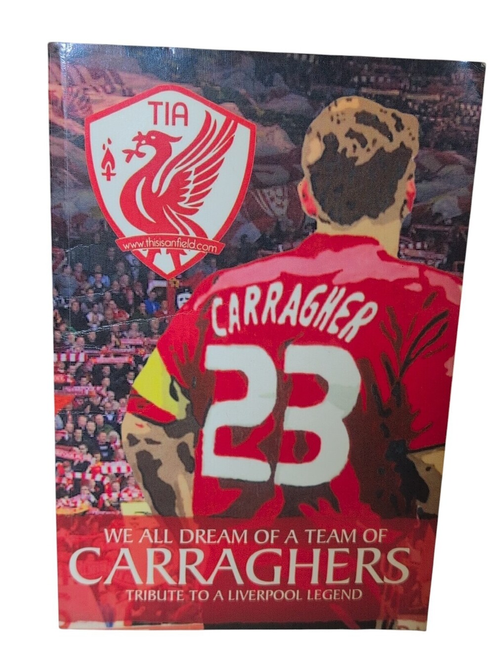 We All Dream Of A Team Of Carraghers: Tribute To A Liverpool ... by Ladson, Matt
